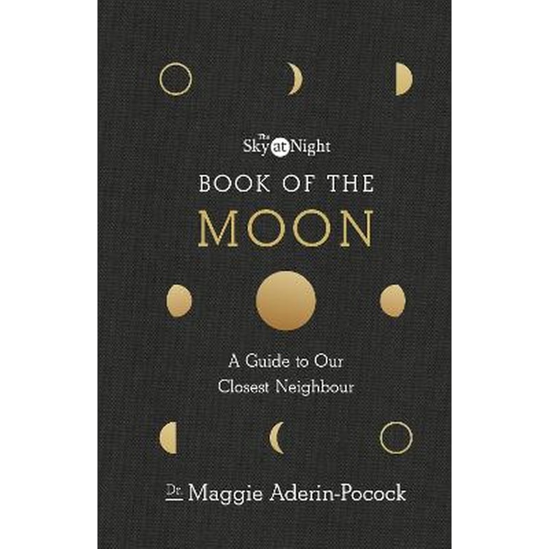 Sky at Night: Book of the Moon - A Guide to Our Closest Neighbour