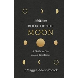 Sky at Night: Book of the Moon - A Guide to Our Closest Neighbour