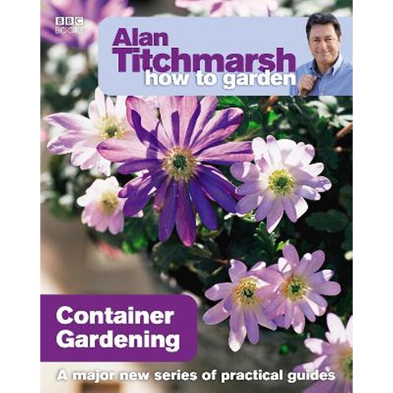 Alan Titchmarsh How to Garden: Container Gardening