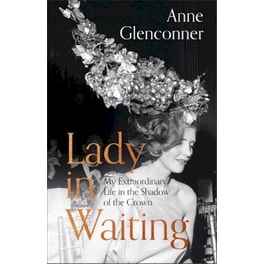 Lady in Waiting: My Extraordinary Life in the Shadow of the Crown