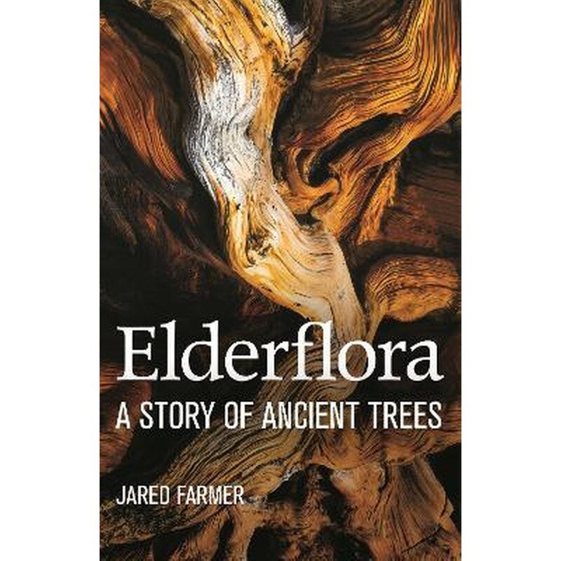 Elderflora : A Modern History of Ancient Trees