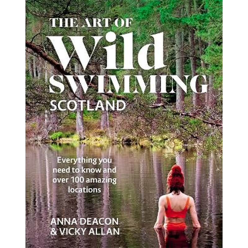 Art of Wild Swimming: Scotland 1840366