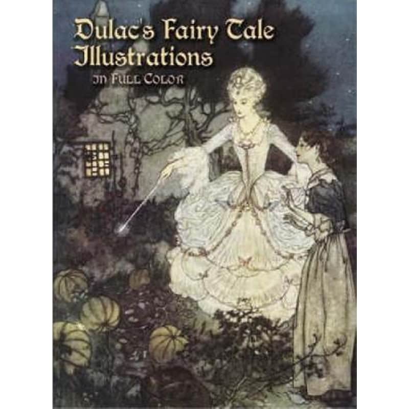 Dulacs Fairy Tale Illustrations in Full Color