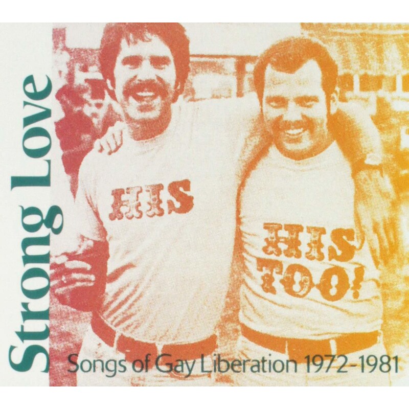 Strong Love — Songs Of Gay Liberation 1972-81