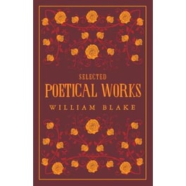 Selected Poetical Works: Blake