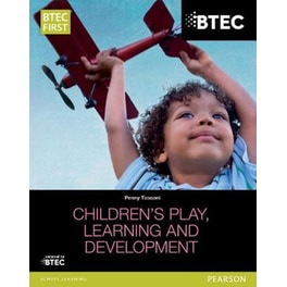 BTEC Level 2 Firsts in Children's Play, Learning and Development Student Book
