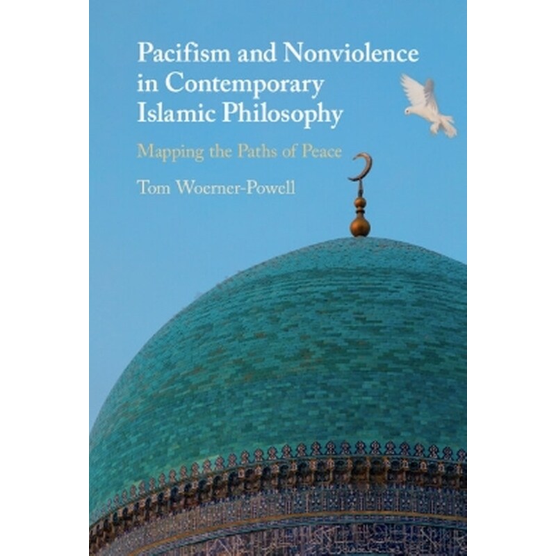 Pacifism and Non-Violence in Contemporary Islamic Philosophy