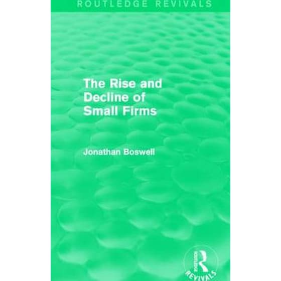 Rise and Decline of Small Firms (Routledge Revivals) image 0