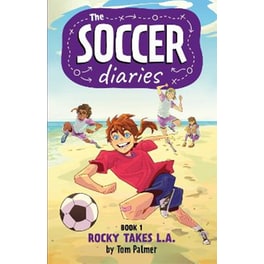The Soccer Diaries Book 1: Rocky Takes L.A.