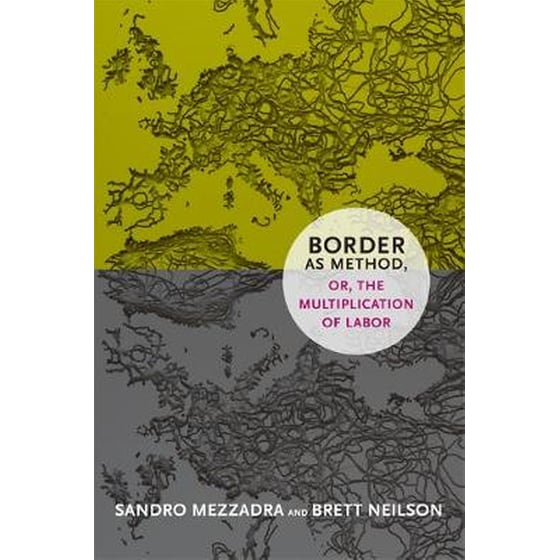Border as Method, or, the Multiplication of Labor image 0