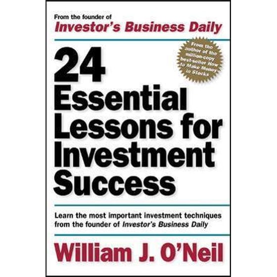 24 Essential Lessons for Investment Success: Learn the Most Important Investment Techniques from the Founder of Investor's Business Daily image 0