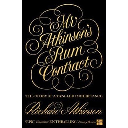 Mr Atkinson's Rum Contract : The Story of a Tangled Inheritance