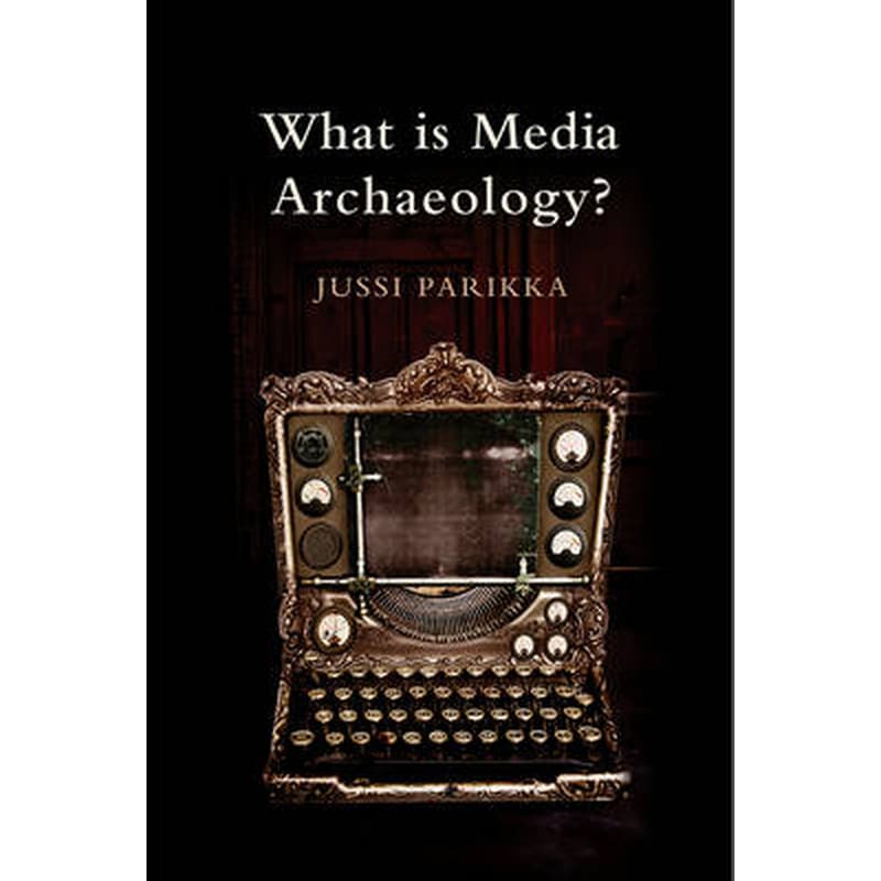 What is Media Archaeology?