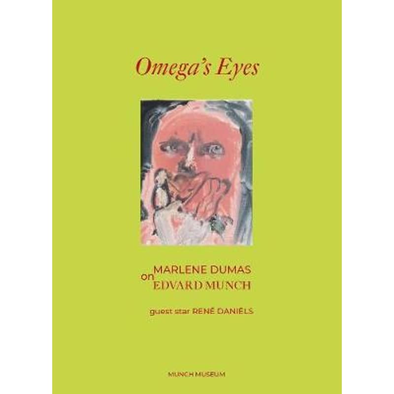 Omegas Eyes- Marlene Dumas on Edvard Munch