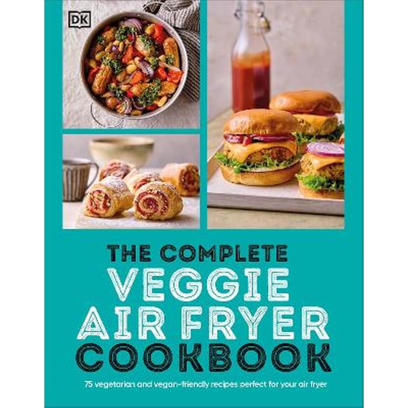 The Complete Veggie Air Fryer Cookbook