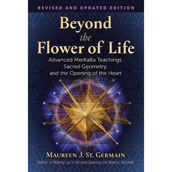 Beyond the Flower of Life : Advanced MerKaBa Teachings, Sacred Geometry, and the Opening of the Heart image 0