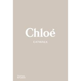 Chloe Catwalk : The Complete Collections