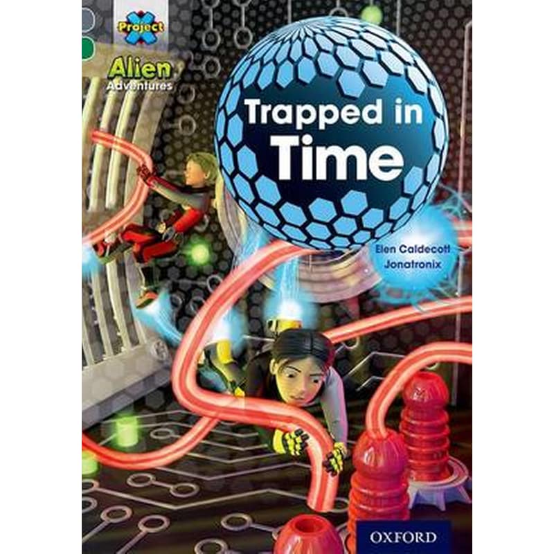 Project X Alien Adventures- Grey Book Band, Oxford Level 12- Trapped in Time