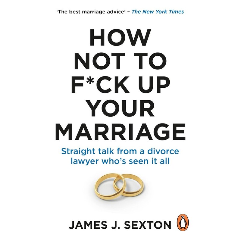 How Not to F*ck Up Your Marriage