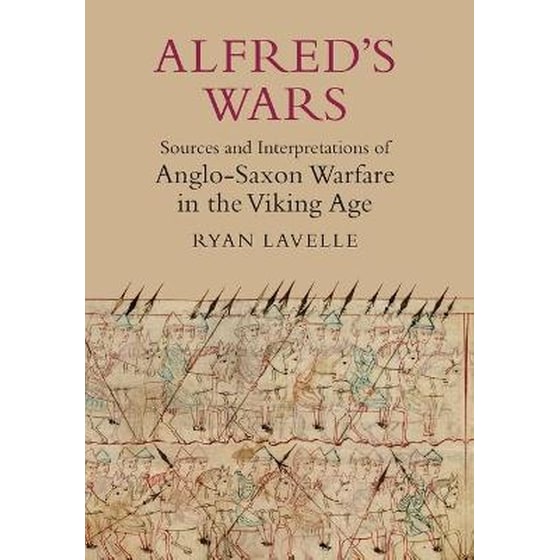 Alfred's Wars- Sources and Interpretations of Anglo-Saxon Warfare in the Viking Age 30 image 0