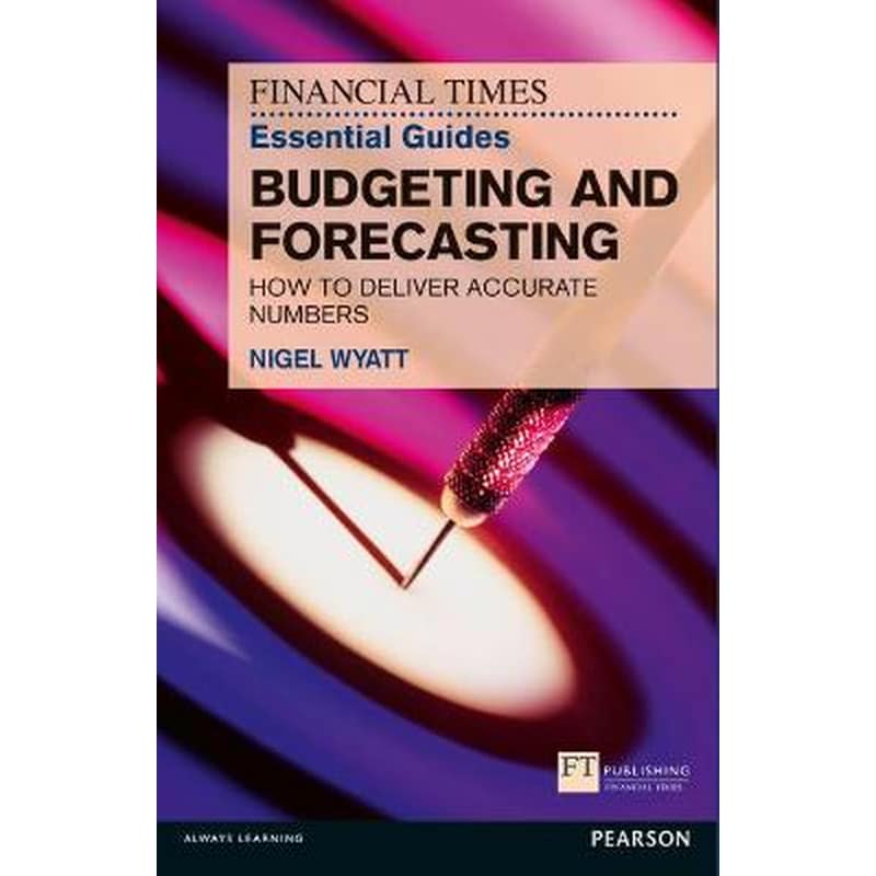 Financial Times Essential Guide to Budgeting and Forecasting, The