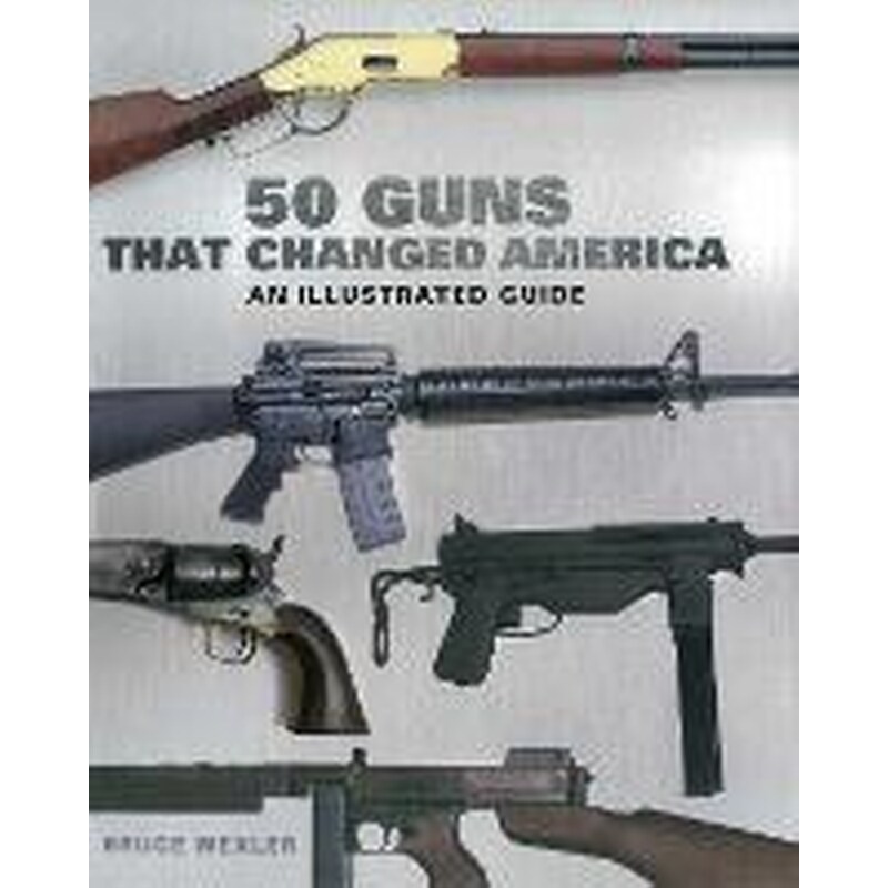 50 Guns That Changed America