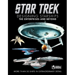 Star Trek Designing Starships Volume 1: The Enterprises and Beyond