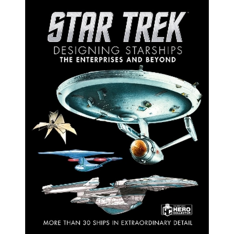 Star Trek Designing Starships Volume 1: The Enterprises and Beyond