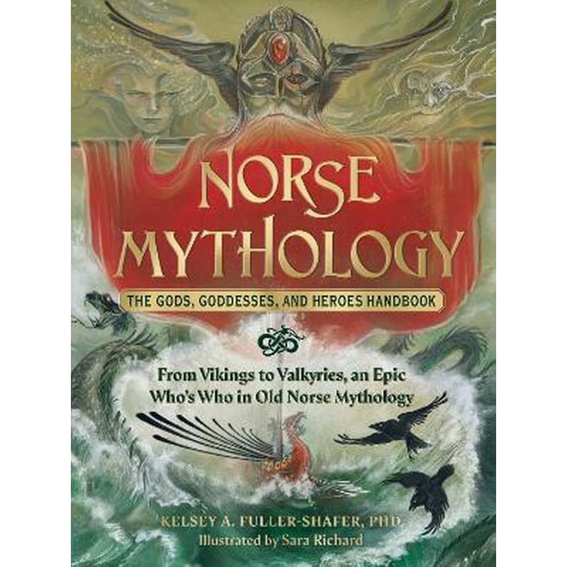 Norse Mythology: The Gods, Goddesses, and Heroes Handbook