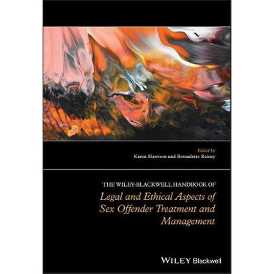 The Wiley-Blackwell Handbook of Legal and Ethical Aspects of Sex Offender Treatment and Management image 0