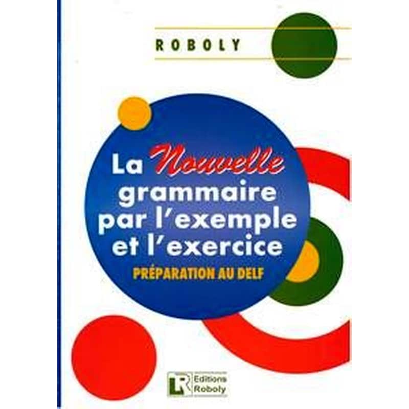 LA NOUVELLE GRAMMAIRE PAR L EXEMPLE ET L EXERCICE