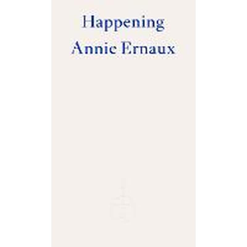 Happening - WINNER OF THE 2022 NOBEL PRIZE IN LITERATURE