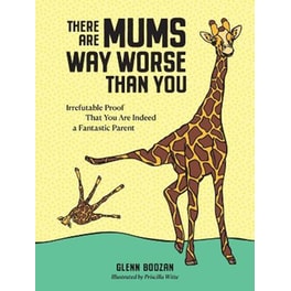 There Are Mums Way Worse Than You