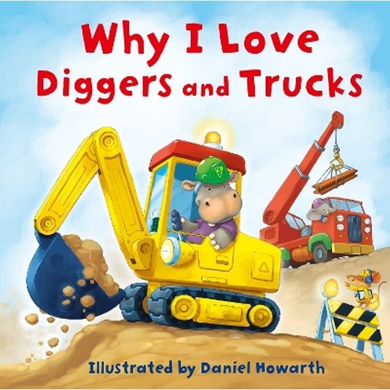 Why I Love Diggers and Trucks image 0