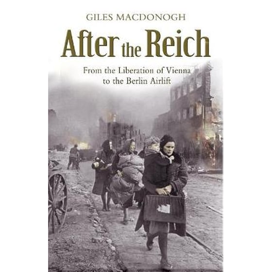 After the Reich: From the Liberation of Vienna to the Berlin Airlift image 0