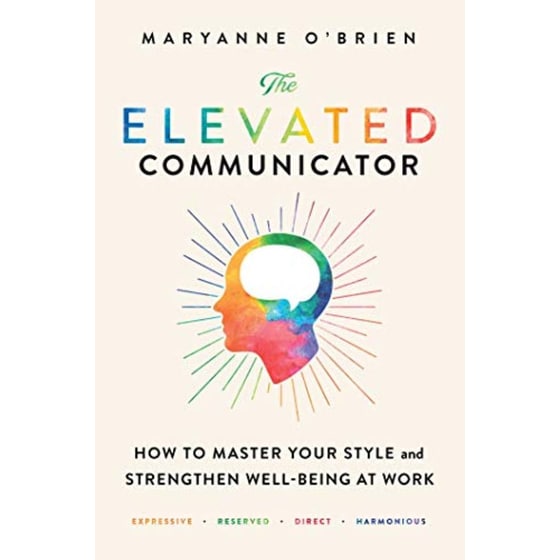 The Elevated Communicator : How to Master Your Style and Strengthen Well-Being at Work image 0