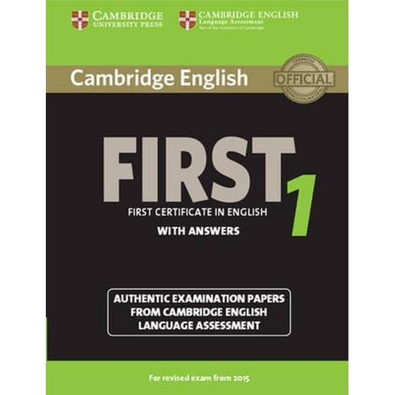 Cambridge English First 1 for Revised Exam from 2015 Student's Book with Answers Cambridge English First 1 for Revised Exam from 2015 Student's Book with Answers- Authentic Examination Papers from Cambridge English Language Assessment image 0