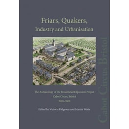 Friars, Quakers, Industry and Urbanisation