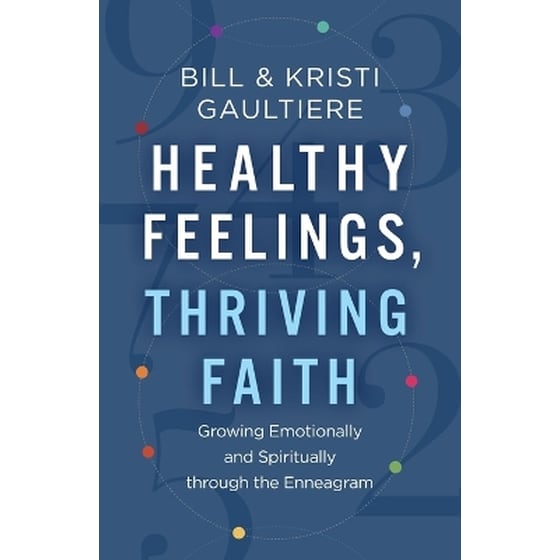Healthy Feelings, Thriving Faith – Growing Emotionally and Spiritually through the Enneagram image 0