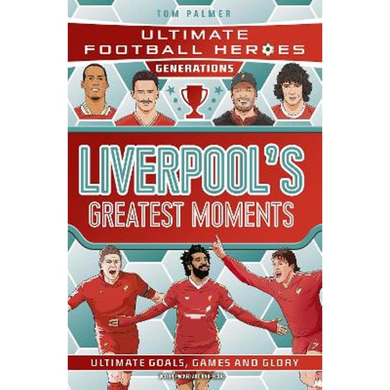 Ultimate Football Heroes Generations: Liverpools Greatest Moments
