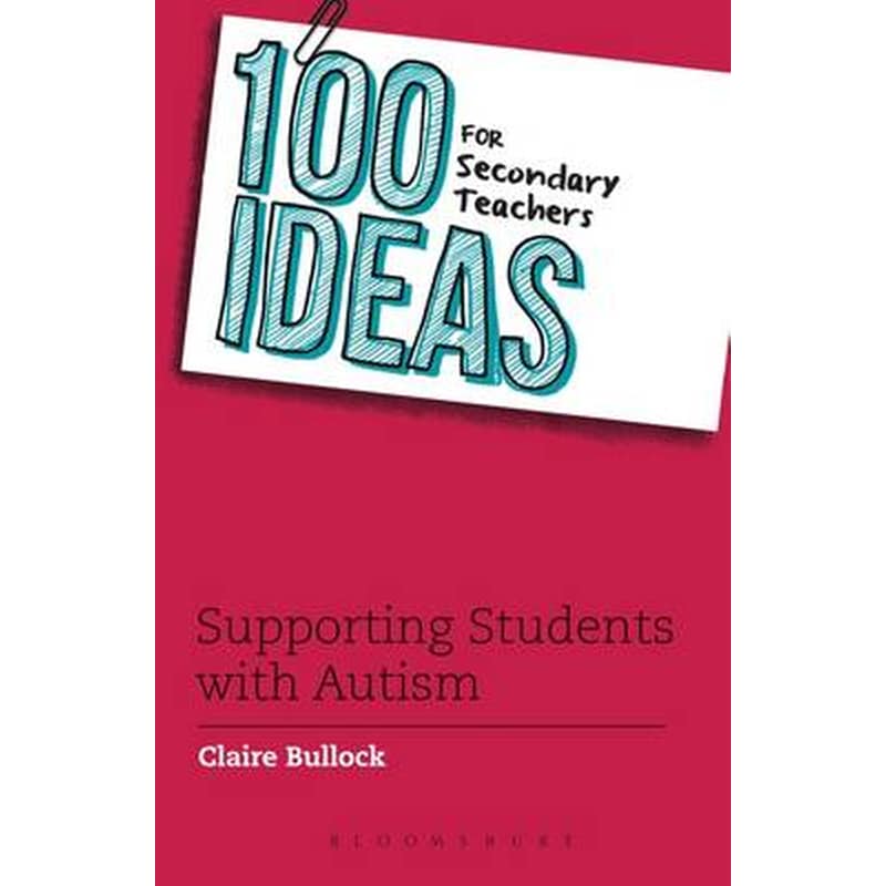 100 Ideas for Secondary Teachers: Supporting Students with Autism 1283484