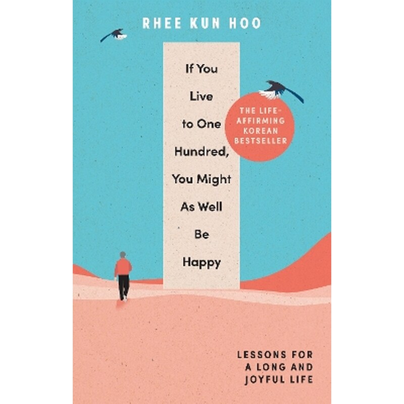 If You Live To One Hundred, You Might As Well Be Happy