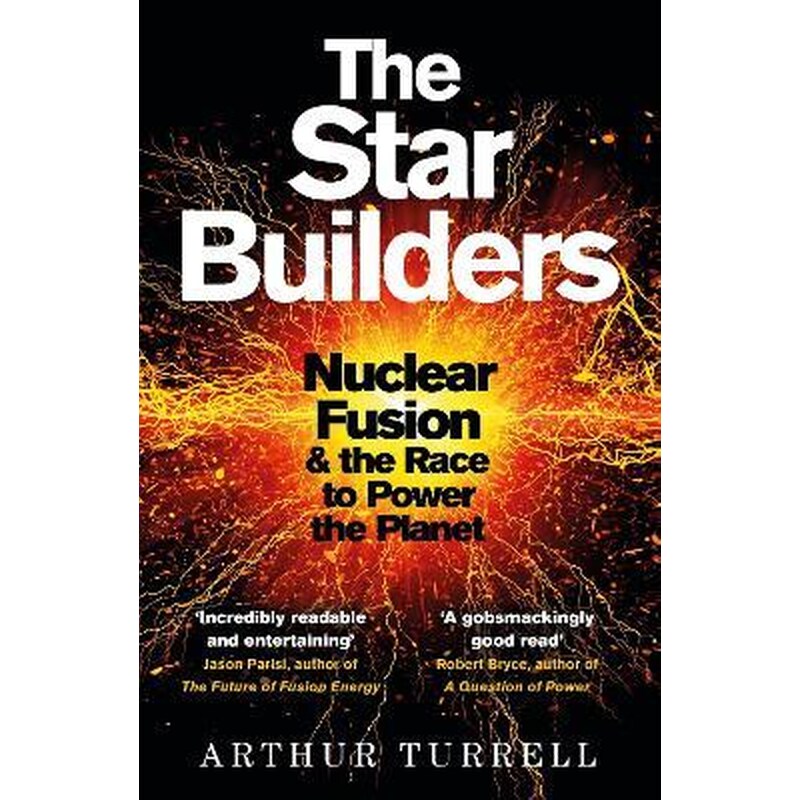 The Star Builders : Nuclear Fusion and the Race to Power the Planet