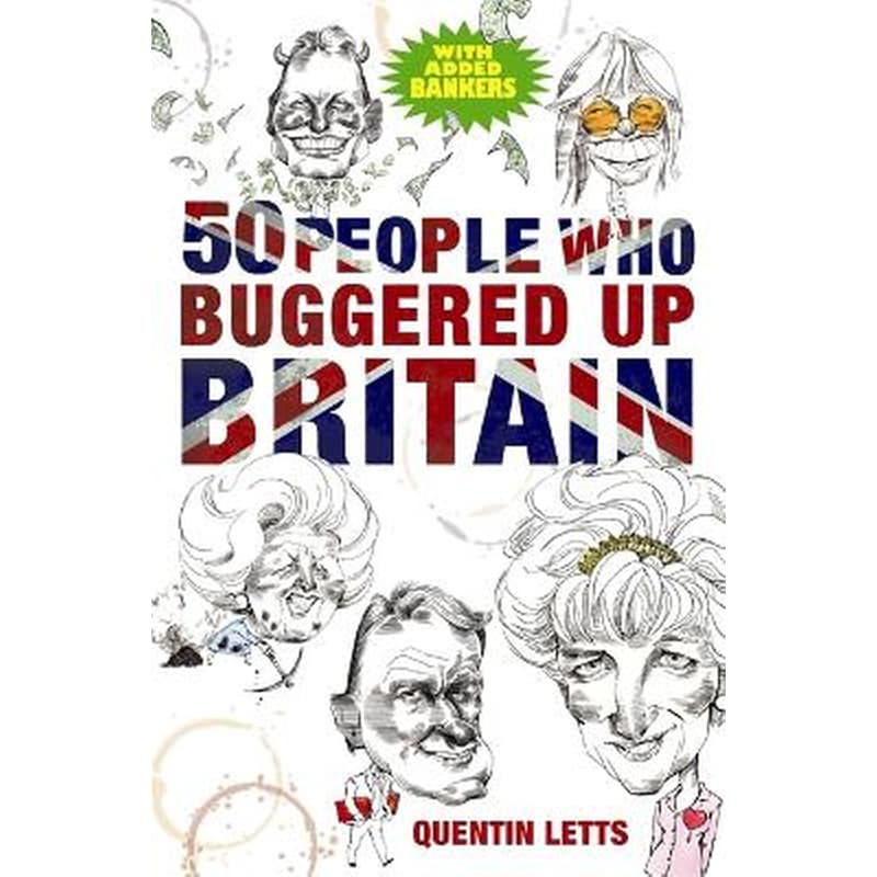 50 People Who Buggered Up Britain