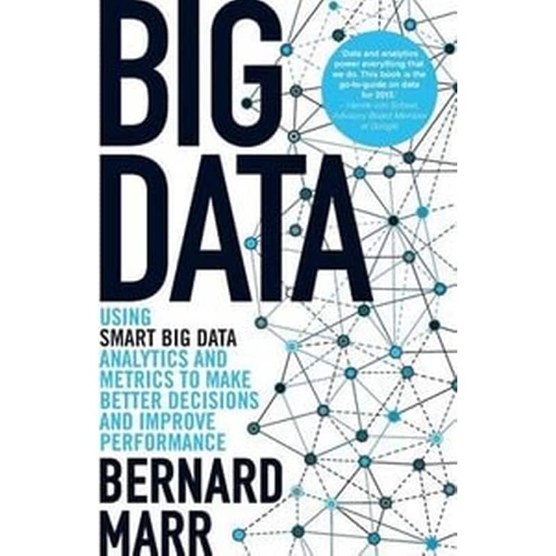 Big Data - Using SMART Big Data, Analytics and Metrics To Make Better Decisions and Improve Performance