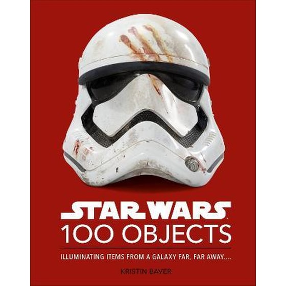 Star Wars 100 Objects : Illuminating Finds From A Galaxy Far image 0