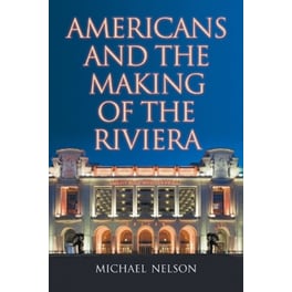 Americans and the Making of the Riviera