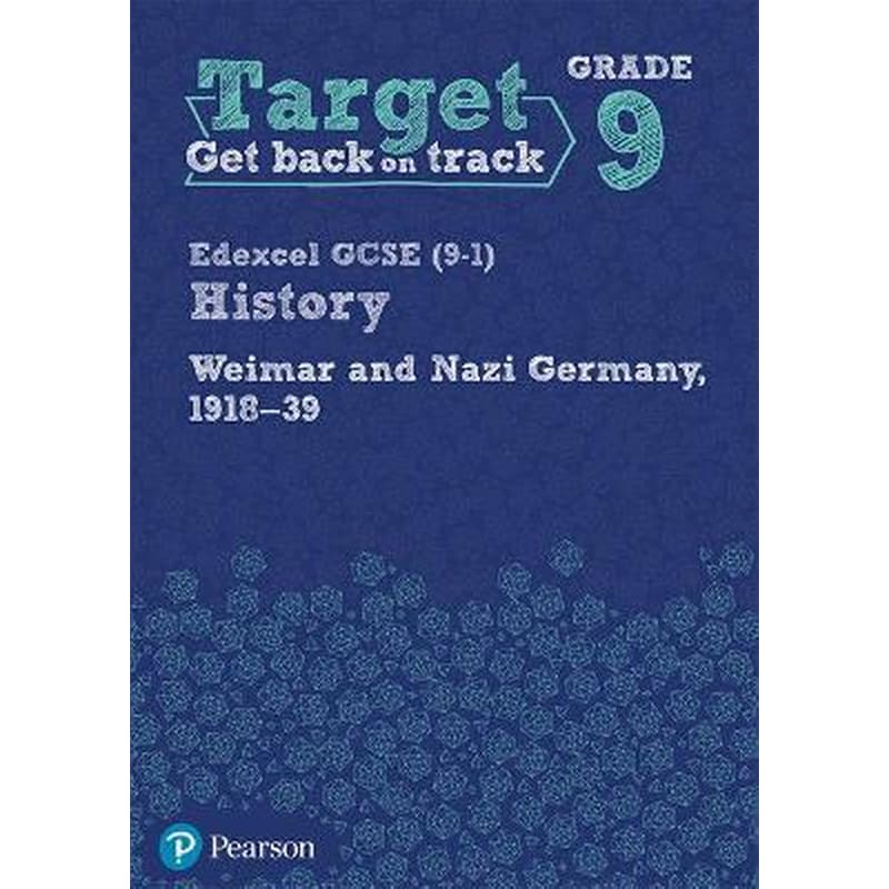 Target Grade 9 Edexcel GCSE (9-1) History Weimar and Nazi Germany, 1918-1939 Workbook