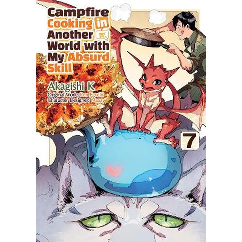 Campfire Cooking in Another World With My Absurd Skill, Vol. 7 (Manga)