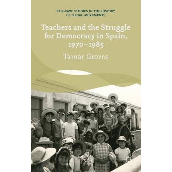 Teachers and the Struggle for Democracy in Spain, 1970-1985 image 0